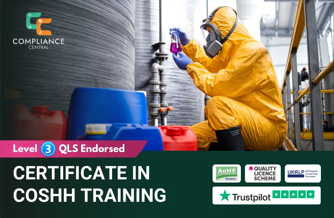 Promotional banner for the “Certificate in COSHH Training” course by Compliance Central, showing a person in full yellow hazmat gear examining a purple chemical vial in an industrial setting. The banner highlights “Level 3 QLS Endorsed” and includes accreditation logos: AoHT Member, Quality Licence Scheme, UKRLP, and Trustpilot rating - emphasising certified training in hazardous substance handling and workplace safety.