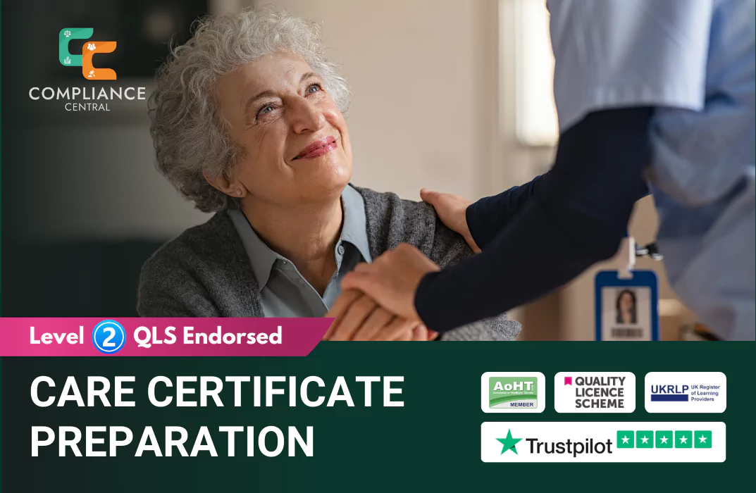 Promotional graphic for the “Care Certificate Preparation” course by Compliance Central, showing a healthcare professional gently placing a hand on the shoulder of an elderly person in a grey sweater. The banner highlights “Level 2 QLS Endorsed” and includes accreditation logos: AoHT Member, Quality Licence Scheme, UKRLP, and Trustpilot rating - emphasizing compassionate care training and certified support skills.