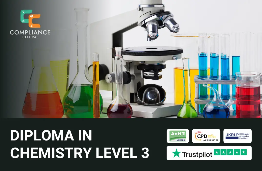 Illustration of various laboratory tools on a blue background, including a microscope, beakers, flasks, and test tubes filled with colorful liquids—red, green, blue, purple, and yellow. Centered text reads “DIPLOMA IN CHEMISTRY LEVEL 3” with the Compliance Central logo above it. The bottom section displays multiple accreditation logos, such as CPD Accredited, AoHT Member, UKRLP, and a 5-star Trustpilot rating—emphasizing educational credibility and certification.