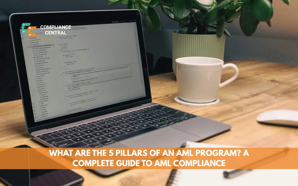 What Are the 5 Pillars of an AML Program? A Complete Guide to AML Compliance