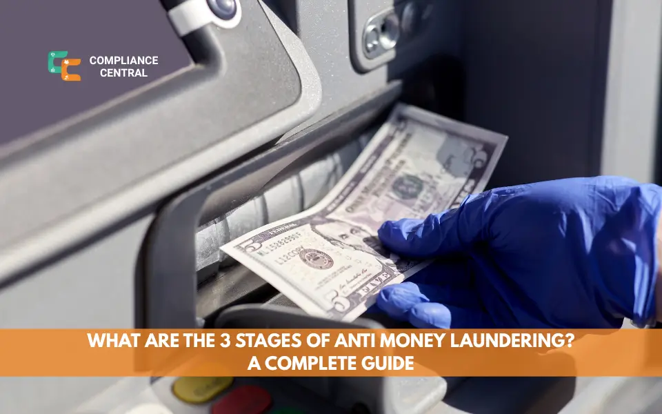 What Are the 3 Stages of Anti Money Laundering? A Complete Guide