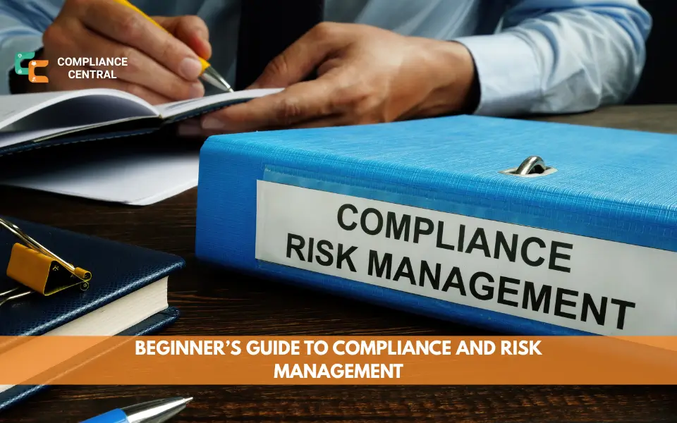Beginner’s Guide to Compliance and Risk Management