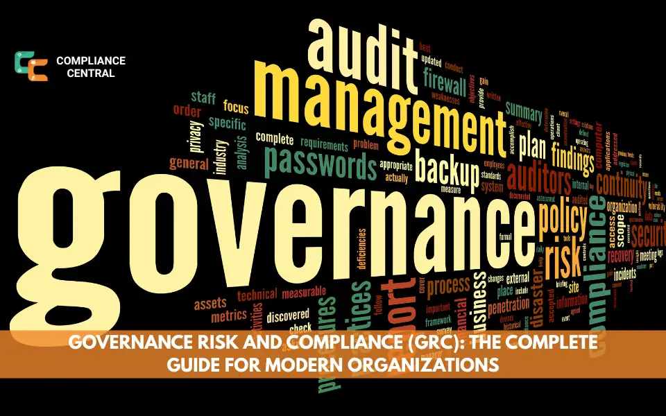 Governance Risk and Compliance (GRC): The Complete Guide for Modern Organizations
