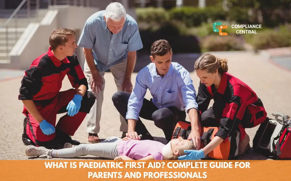 What is Paediatric First Aid Complete Guide for Parents and Professionals