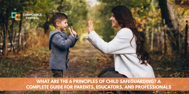 What Are the 6 Principles of Child Safeguarding A Complete Guide for Parents, Educators, and Professionals