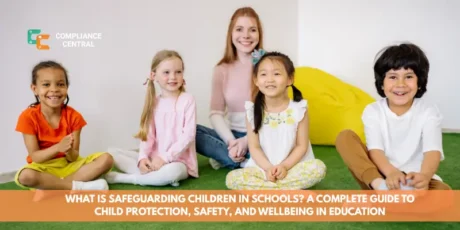 What Is Safeguarding Children in Schools A Complete Guide to Child Protection, Safety, and Wellbeing in Education