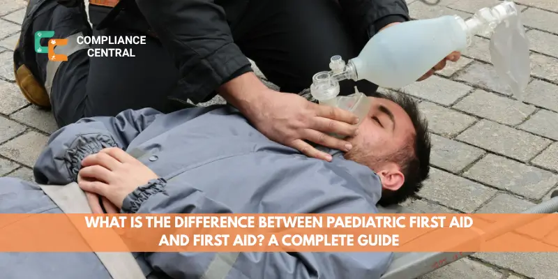 What Is the Difference Between Paediatric First Aid and First Aid A Complete Guide