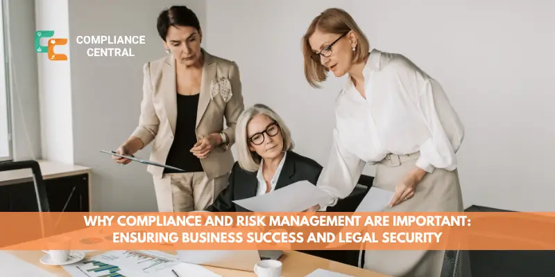 Why Compliance and Risk Management Are Important Ensuring Business Success and Legal Security
